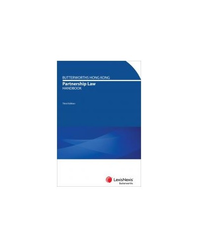 Butterworths Hong Kong Partnership Law Handbook, 3rd Edition