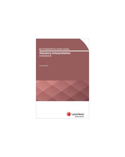 Butterworths Hong Kong Statutory Interpretation Handbook, 4th Edition