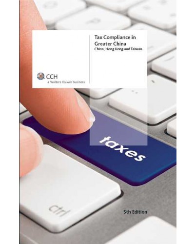 Tax Compliance in Greater China: China, Hong Kong and Taiwan (5th edition)