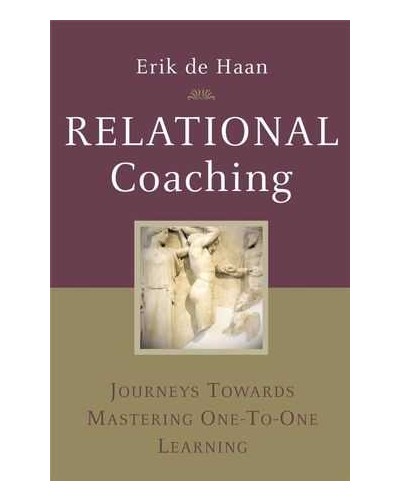Relational Coaching: Journeys Towards Mastering One-To-One Learning 
