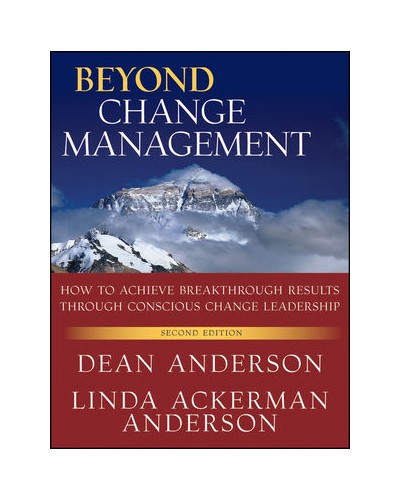 Beyond Change Management: How to Achieve Breakthrough Results Through Conscious Change Leadership, 2nd Edition