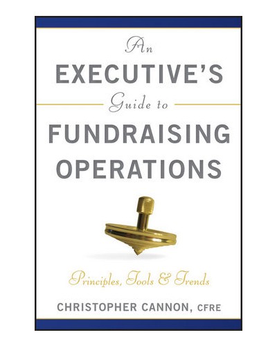An Executive's Guide to Fundraising Operations: Principles, Tools & Trends 