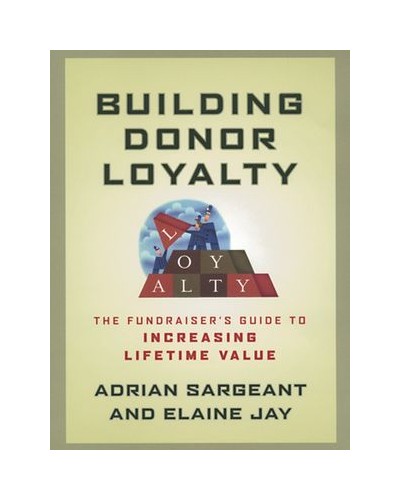 Building Donor Loyalty: The Fundraiser's Guide to Increasing Lifetime Value