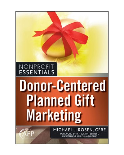Donor-Centered Planned Gift Marketing: (AFP Fund Development Series)