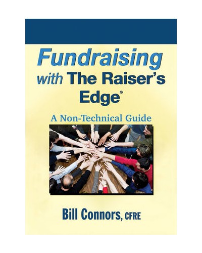 Fundraising with The Raiser's Edge: A Non-Technical Guide
