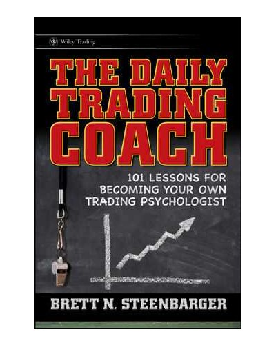 The Daily Trading Coach: 101 Lessons for Becoming Your Own Trading Psychologist