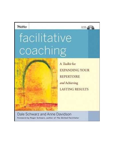 Facilitative Coaching: A Toolkit for Expanding Your Repertoire and Achieving Lasting Results 
