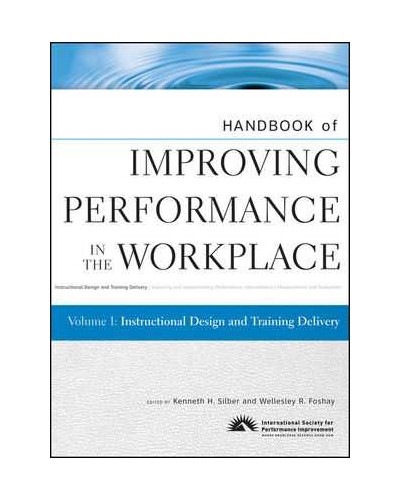 Handbook of Improving Performance in the Workplace, Volume 1, Instructional Design and Training Delivery