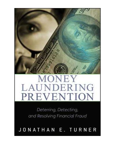 Money Laundering Prevention: Deterring, Detecting, and Resolving Financial Fraud 