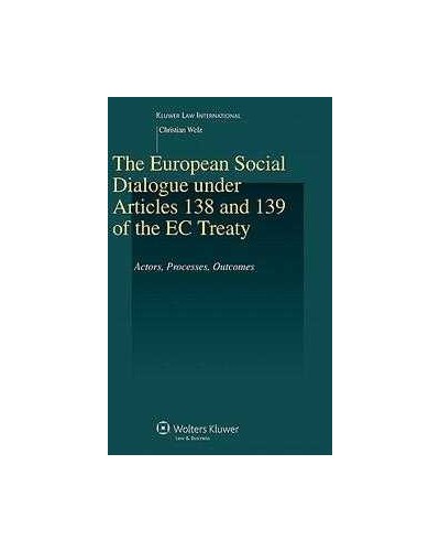 The European Social Dialogue Under Articles 138 and 139 of the EC Treaty