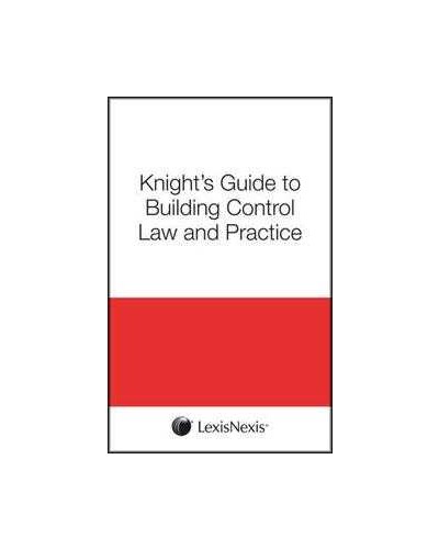 Knight's Guide to Building Control Law and Practice (formerly Knight's Building Control Law)