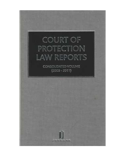 Court of Protection Law Reports: Consolidated Volume 2008-2011