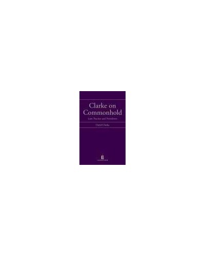 Clarke on Commonhold: Law, Practice and Precedents