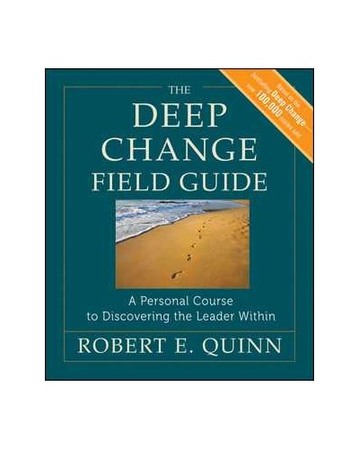 The Deep Change Field Guide: A Personal Course to Discovering the Leader Within