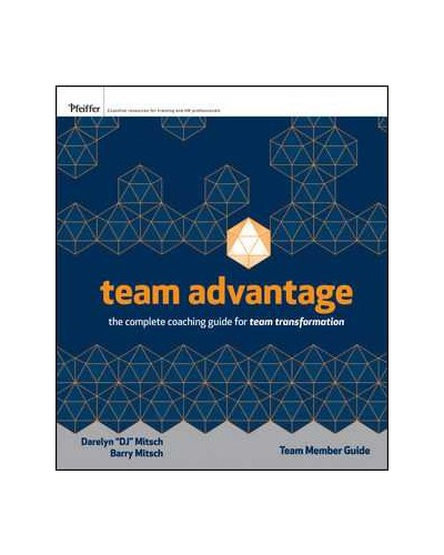 Team Advantage: The Complete Coaching Guide for Team Transformation, Participant's Workbook