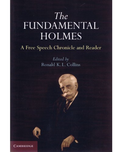 The Fundamental Holmes: A Free Speech Chronicle and Reader  