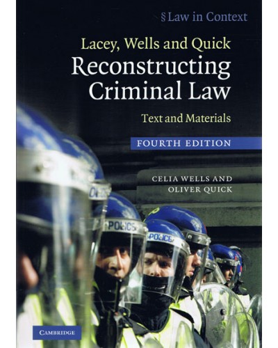 Law in Context: Lacey, Wells and Quick: Reconstructing Criminal Law: Text and Materials 4th Edition