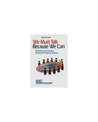 We Must Talk Because We Can: Medicating International Intellectual Property Disputes