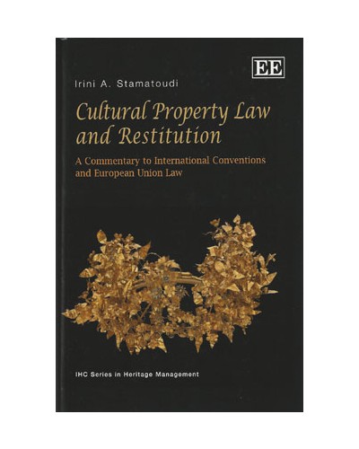 Cultural Property Law and Restitution: A Commentary to International Conventions and European Union Law 