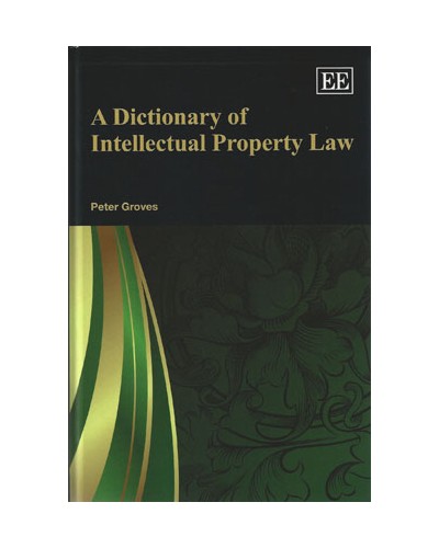 A Dictionary of Intellectual Property Law 
