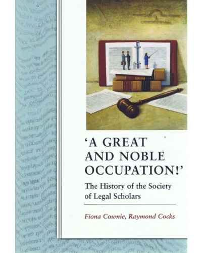 'A Great and Noble Occupation!':  The History of the Society of Legal Scholars   