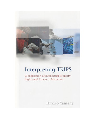 Interpreting TRIPS: Globalisation of Intellectual Property Rights and Access to Medicines 
