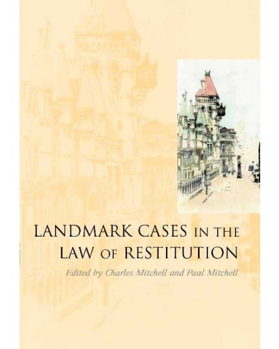 Landmark Cases in the Law of Restitution 