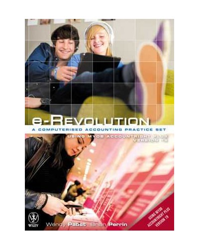 e-Revolution - A Computerised Accounting Practice Set Using MYOB Version 19