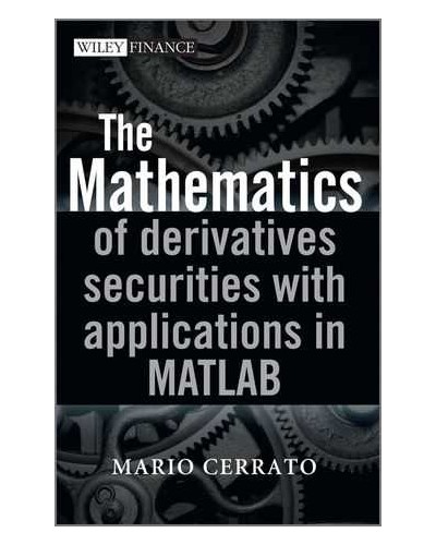 The Mathematics of Derivatives Securities with Applications in MATLAB
