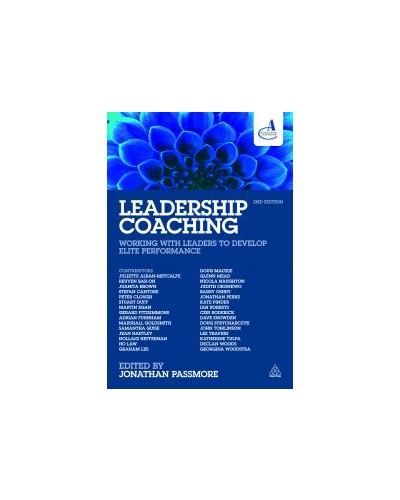Leadership Coaching: Working with Leaders to Develop Elite Performance, 2nd Edition
