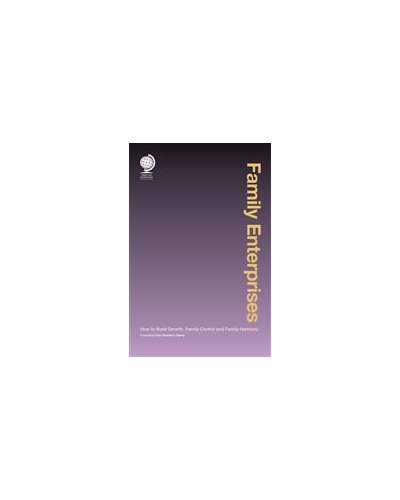 Family Enterprises: How to Build Growth, Family Control and Family Harmony