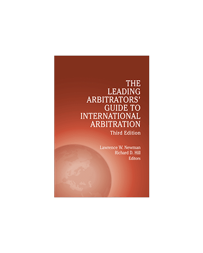 Leading Arbitrators' Guide to International Arbitration, 3rd Edition