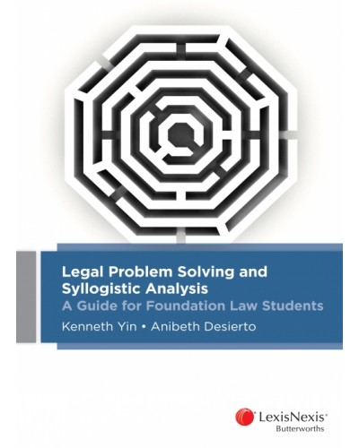 Legal Problem Solving and Syllogistic Analysis: A Guide for Foundation Law Students