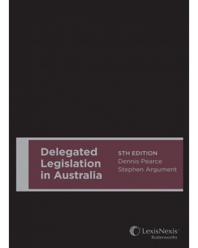 Delegated Legislation in Australia, 5th Edition