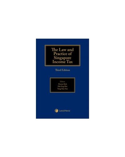 The Law and Practice of Singapore Income Tax, 3rd Edition