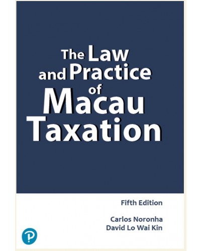 The Law and Practice of Macau Taxation, 5th Edition