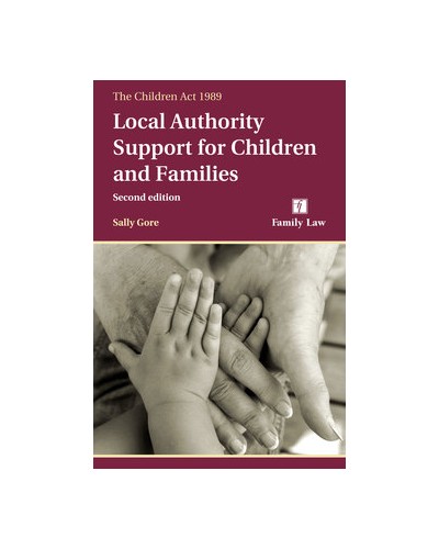 The Children Act 1989: Local Authority Support for Children and Families, 2nd Edition