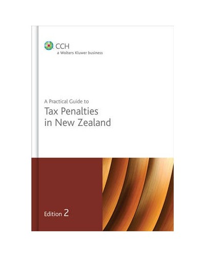 A Practical Guide To Tax Penalties in New Zealand, 2nd Edition