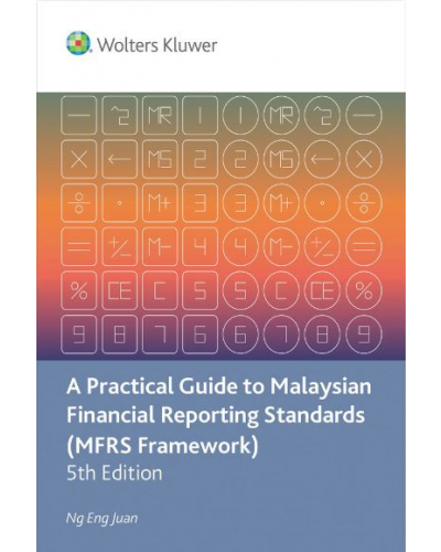 A Practical Guide to Malaysian Financial Reporting Standards (MFRS Framework) 5th Edition