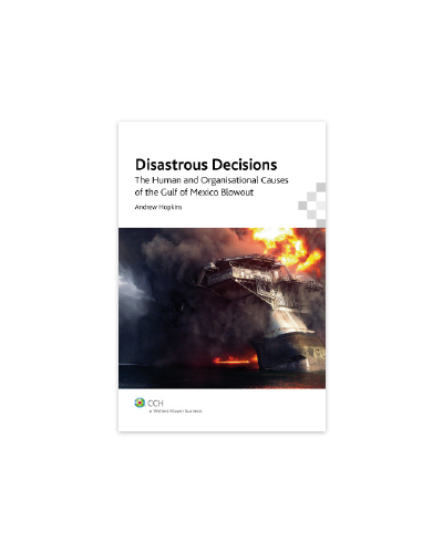 Disastrous Decisions: The Human and Organisational Causes of the Gulf of Mexico Blowout