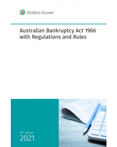 Australian Bankruptcy Act 1966 with Regulations and Rules, 19th Edition