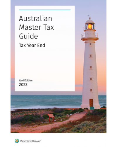 Australian Master Tax Guide 2023 (Tax Year End 73rd Edition)