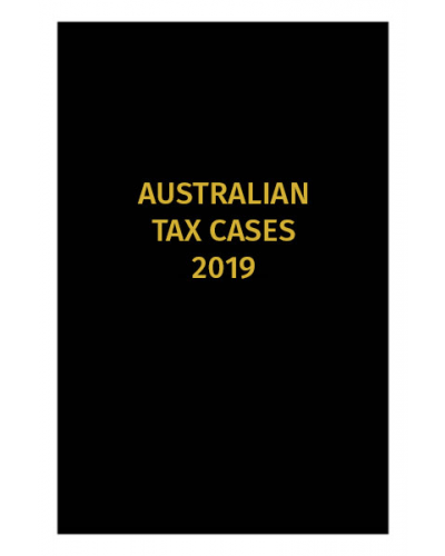 Australian Tax Cases 2019