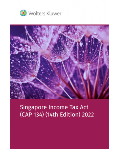 Singapore Income Tax Act (Cap 134) (14th Edition) 2022
