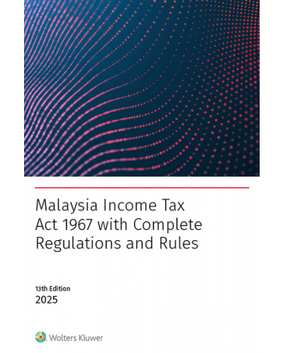 Malaysia Income Tax Act 1967 with complete Regulations and Rules, 13th Edition