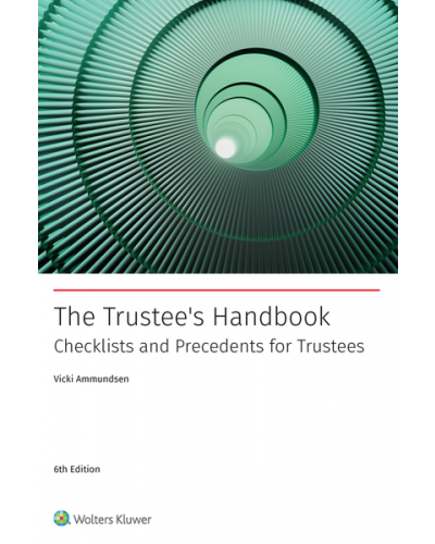 The Trustee's Handbook: Checklists and Precedents for Trustees, 6th Edition