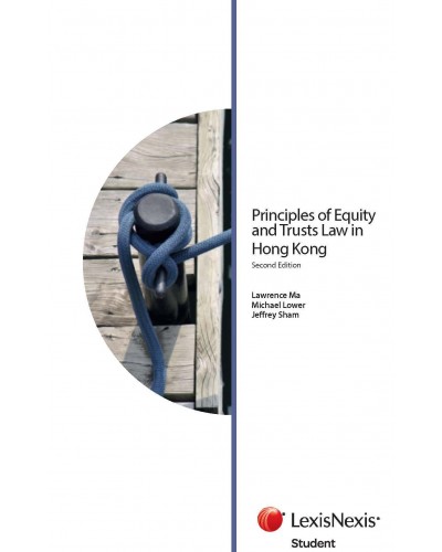 Principles of Equity and Trust Law in Hong Kong, 3rd Edition (Student Edition)