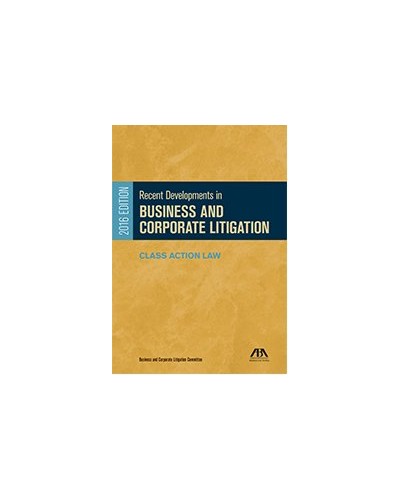 Recent Developments in Business and Corporate Litigation, 2016 Edition
