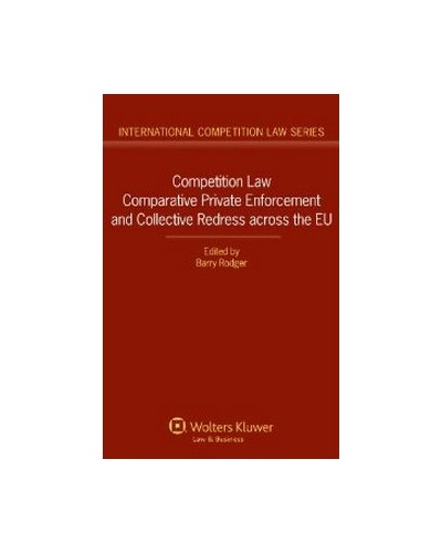Competition Law: Comparative Private Enforcement and Collective Redress Across the EU