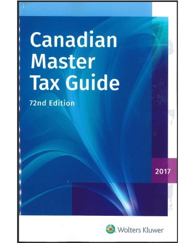 Canadian Master Tax Guide 2017 (72nd Edition)